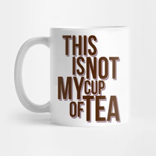This is not my cup of tea Mug